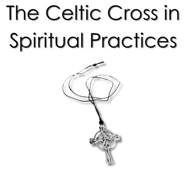 The Celtic Cross in Spiritual and Modern Practices